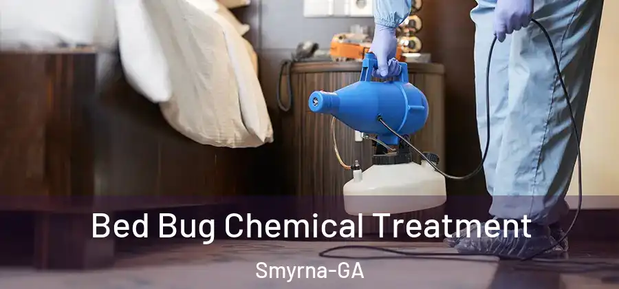  Bed Bug Chemical Treatment Smyrna-GA