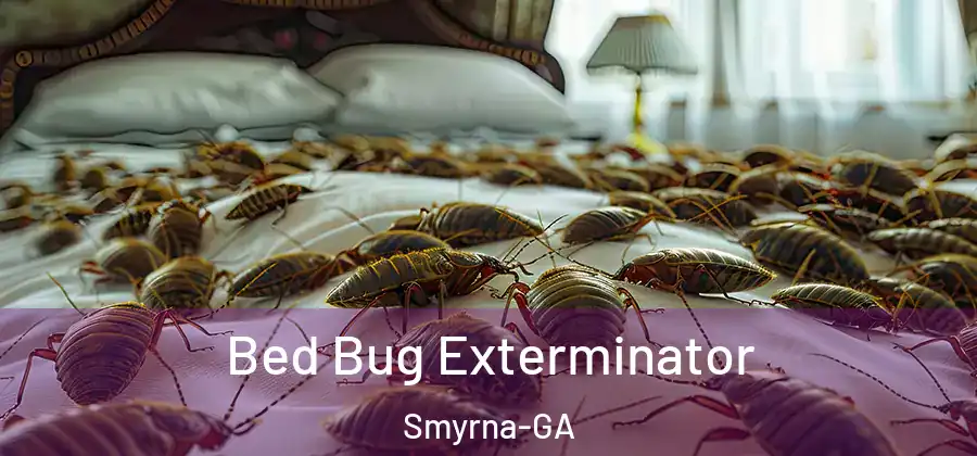 Bed Bug Exterminator Smyrna-GA
