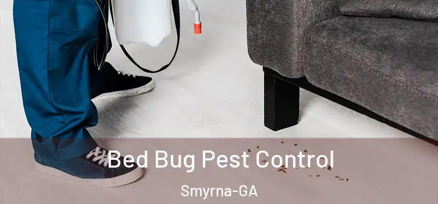  Bed Bug Pest Control Smyrna-GA