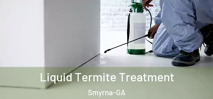  Liquid Termite Treatment Smyrna-GA
